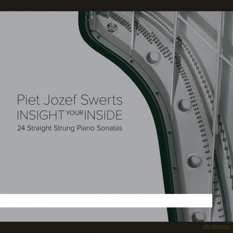 Piet Jozef Swerts: Insight Your Inside: 24 Straight Strung Piano Sonatas [2CD]