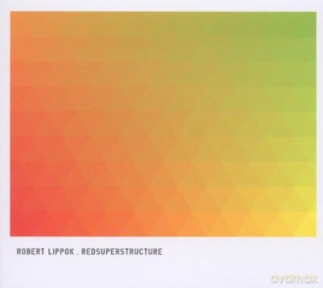 Robert Lippok: Redsuperstructure [CD]