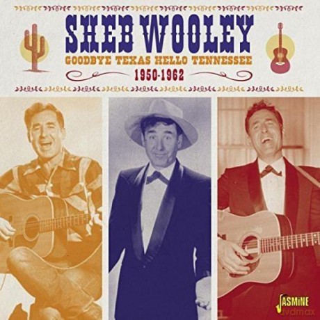 Sheb Wooley: Goodbye Texas Hello Tennessee 1950-1962 [CD]
