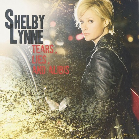 Shelby Lynne: Tears Lies And Alibis [CD]