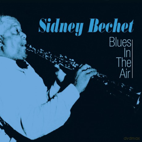 Sidney Bechet: Blues In The Air [CD]