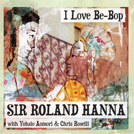 Sir Roland Hanna: I Love Be-Bop [CD]