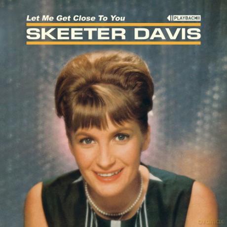 Skeeter Davis: Let Me Get Close To You [CD]