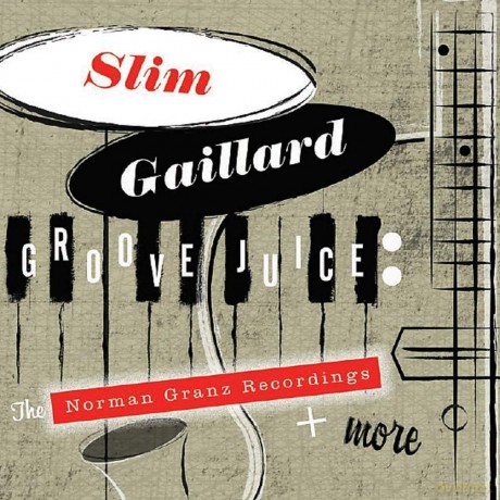Slim Gaillard: Groove Juice-The Norman Granz Recordings [2CD]