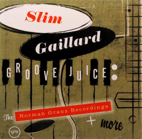 Slim Gaillard: Groove Juice-The Norman Granz Recordings [2CD]