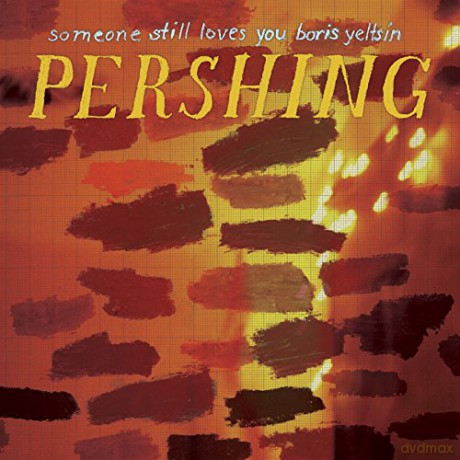 Someone Still Loves You Boris Yeltsin: Pershing [CD]
