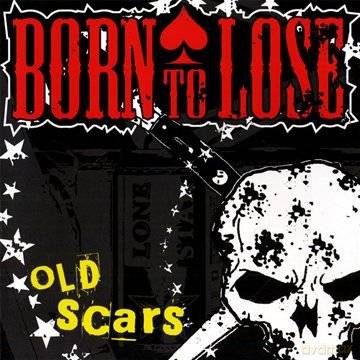 Born To Lose: Old Scars [CD]