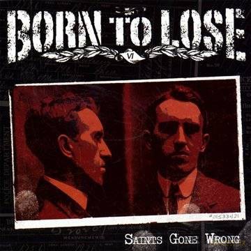 Born To Lose: Saints Gone Wrong [CD]