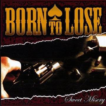 Born To Lose: Sweet Misery [CD]