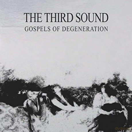 Third Sound: Gospels Of Degeneration [CD]