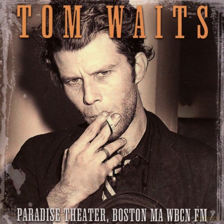 Tom Waits: Paradise Theater. Boston Ma Wbcn Fm [CD]
