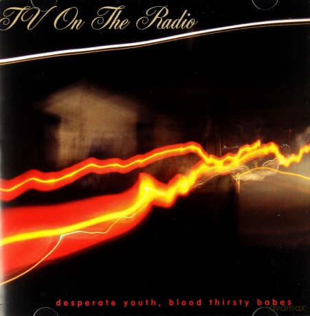 Tv On The Radio: Desperate Youth Blood Thirsty Babes [CD]