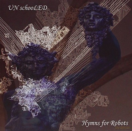 Unschooled: Hymns For Robots [CD]