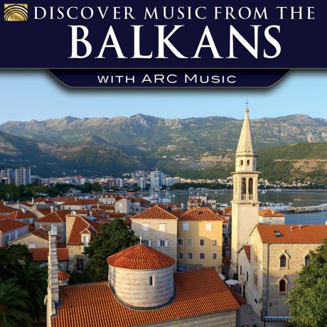Discover Music From The Balkans With Arc Music [CD]