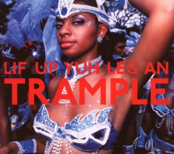 Lif Up Yuh Leg An Trample: The Soca Train From Port Of Spain [CD]