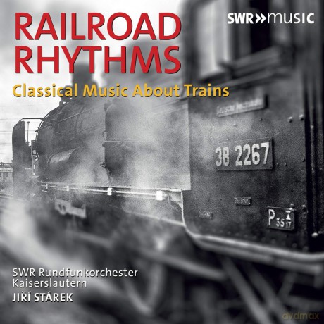 Railway Rhythms: Classical Music About Trains [CD]