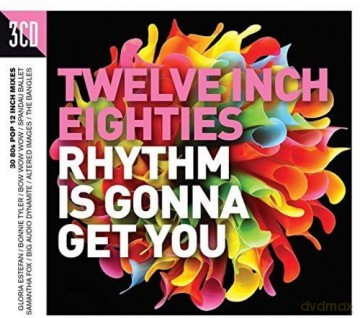 Twelve Inch 80S: Rhythm Is Gonna Get You [3CD]