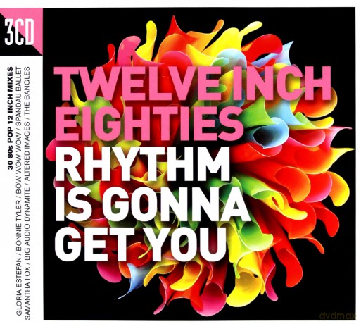 Twelve Inch 80S: Rhythm Is Gonna Get You [3CD]