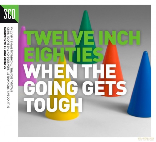 Twelve Inch 80S: When The Going Gets Tough [3CD]