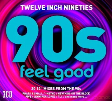 Twelve Inch 90S: Feel Good [3CD]