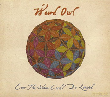 Weird Owl: Ever The Silver Cord Be Loosed [CD]