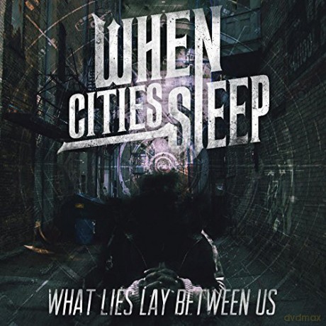 When Cities Sleep: What Lies Between Us [CD]