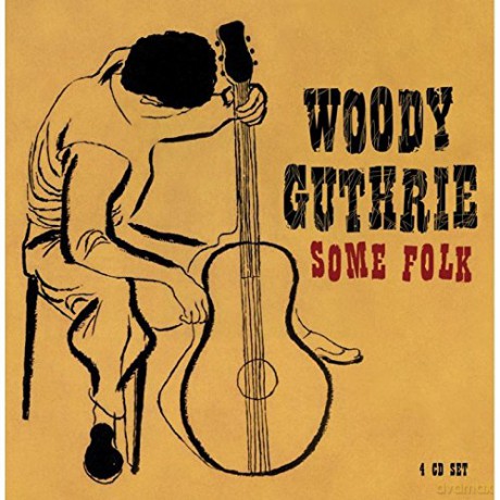 Woody Guthrie: Some Folk [4CD]