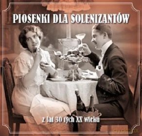 Piosenki dla solenizantów z lat 30-tych XX wieku (digipack) [2CD]