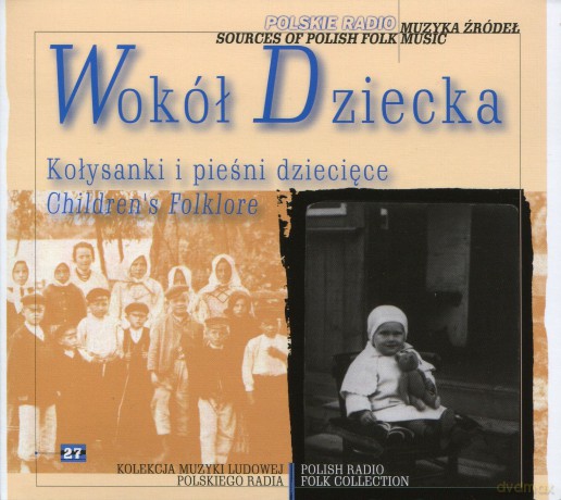 Muzyka źródeł: Wokół dziecka - Kołysanki i pieśni dziecięce (digipack) [CD]
