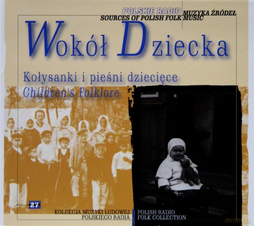 Muzyka źródeł: Wokół dziecka - Kołysanki i pieśni dziecięce (digipack) [CD]