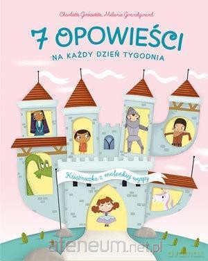 7 opowieści na każdy dzień tygodnia. Księżniczka - Charlotte Grossetete [KSIĄŻKA]