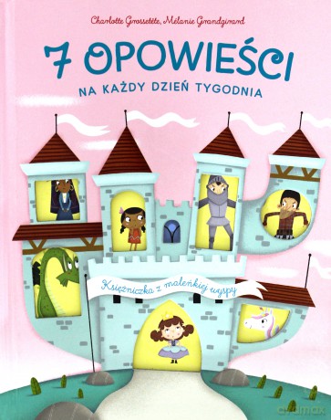 7 opowieści na każdy dzień tygodnia. Księżniczka - Charlotte Grossetete [KSIĄŻKA]