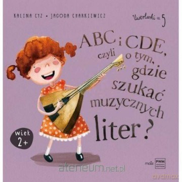 ABC i CDE, czyli o tym, gdzie szukać muzycznych - Jagoda Charkiewicz, Kalina Cyz [KSIĄŻKA]