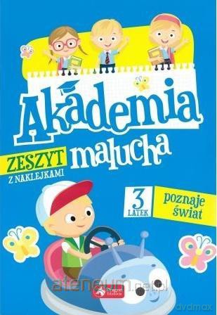 Akademia malucha. 3-latek poznaje świat [KSIĄŻKA]