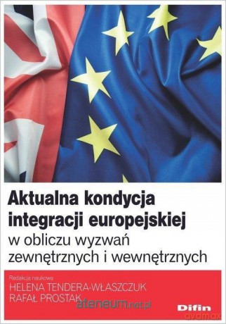 Aktualna kondycja integracji europejskiej - Helena Tendera-Właszczuk [KSIĄŻKA]