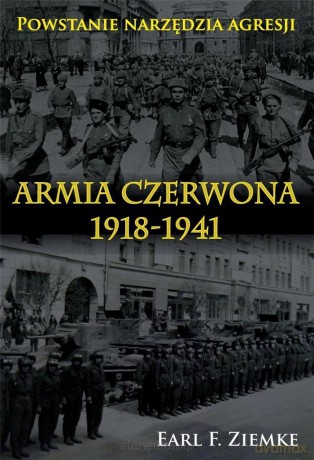 Armia Czerwona 1918-1941. Powstanie narzędzia - Earl F. Ziemke [KSIĄŻKA]