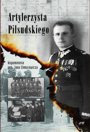 Artylerzysta Piłsudskiego - Jan Chmurowicz [KSIĄŻKA]