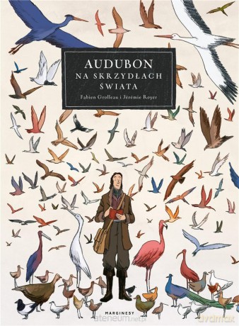 Audubon. Na skrzydłach świata - Fabien Grolleau, Jrmie Royer [KSIĄŻKA]