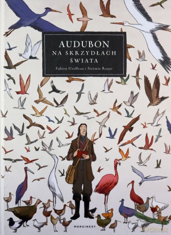 Audubon. Na skrzydłach świata - Fabien Grolleau, Jrmie Royer [KSIĄŻKA]