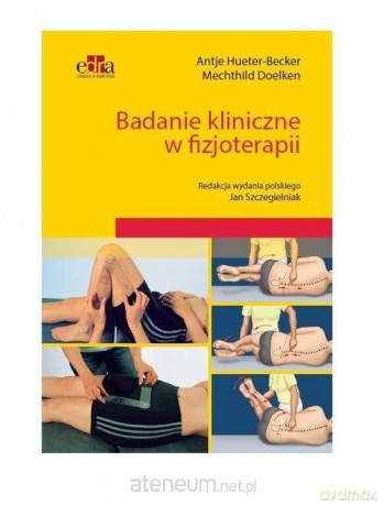 Badanie kliniczne w fizjoterapii [KSIĄŻKA]