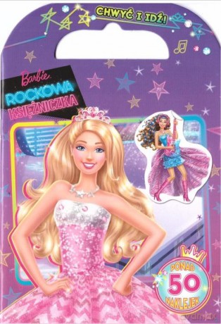 Barbie Rockowa księżniczka. Chwyć i idź! [KSIĄŻKA]