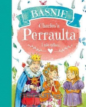 Baśnie Charles`a Perraulta i nie tylko [KSIĄŻKA]