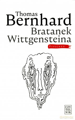 Bratanek Wittgensteina. Przyjaźń - Thomas Bernhard [KSIĄŻKA]