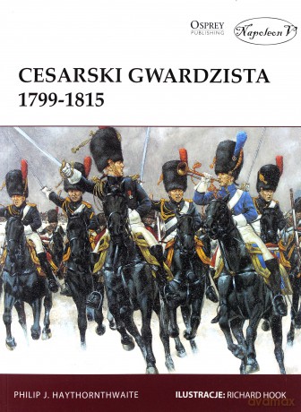 Cesarski gwardzista 1799-1815 - Philip J. Haythornthwaite [KSIĄŻKA]