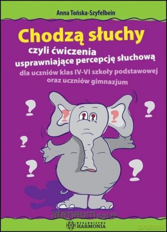 Chodzą słuchy czyli ćwiczenia usprawniające - Anna Tońska-Szyfelbein [KSIĄŻKA]