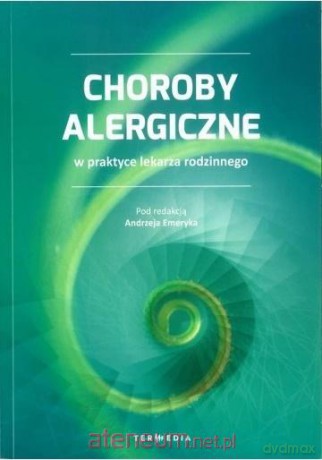 Choroby alergiczne w praktyce lekarza rodzinnego - Andrzej Emeryk [KSIĄŻKA]