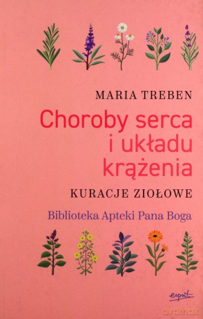 Choroby serca i układu krążenia. Kuracje ziołowe - Maria Treben, Edyta Panek [KSIĄŻKA]