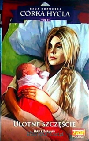 Córka Hycla (Tom 31) Ulotne szczęście - May Lis Ruus [KSIĄŻKA]