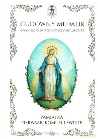 Cudowny medalik - Pamiątka I Komunii Świętej - Mary Fabyan Wandeatt, Paweł Kołodziejski [KSIĄŻKA]