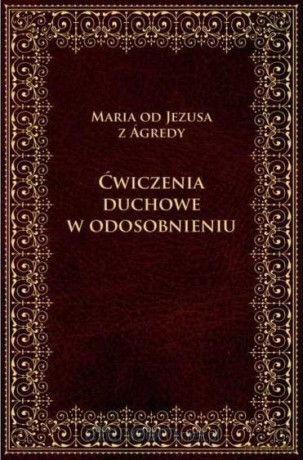 Ćwiczenia duchowe w odosobnieniu - Maria od Jezusa z Agredy [KSIĄŻKA]
